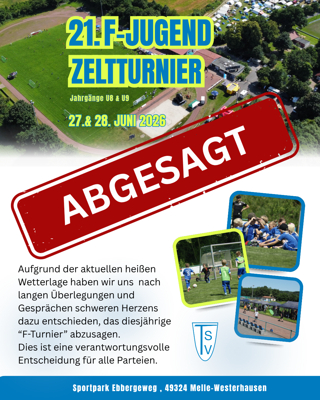 F-Tunier 274. + 28.06.2026 wurde leider abgesagt Luftaufnahme eines Sportplatzes mit Text zum 21. F-Jugend Zeltturnier am 27. und 28. Juni 2026 und großem roten Schriftzug 'ABGESAGT' sowie drei Fotos von Kindern beim Fußballspielen und einem Vereinslogo.