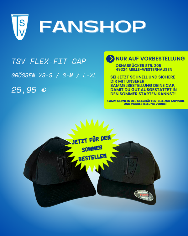 Werbung Cap Zwei schwarze Baseballkappen mit aufgesticktem Wappen und Schild-Logo liegen nebeneinander auf einer blauen Fläche. Darüber steht in großen weißen Buchstaben 'FANSHOP'. Links daneben befindet sich eine Preisinformation mit dem Text 'TSV FLEX-FIT CAP', den verfügbaren Größen und dem Preis. Rechts oben ist ein gelbes Feld mit Informationen zur Vorbestellung, darunter eine Adresse. In der Mitte hebt ein gelber Stern mit dem Text 'JETZT FÜR DEN SOMMER BESTELLEN' die Aktion hervor. Unten rechts steht ein Hinweis zur Anprobe und Vorbestellung.