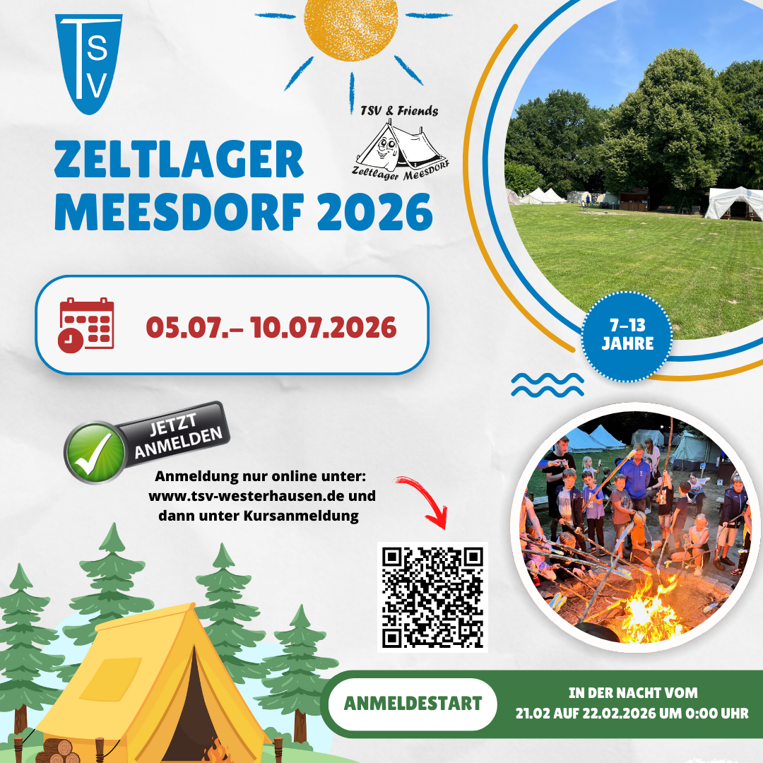 Anmeldung zum Zeltlager Meesdorf 2026 Grafik zum „Zeltlager Meesdorf 2026“ des TSV Westerhausen. Zu sehen sind Zelte auf einer grünen Wiese und Kinder am Lagerfeuer. Das Zeltlager findet vom 05.07. bis 10.07.2026 statt und richtet sich an Kinder von 7 bis 13 Jahren. Ein QR-Code und der Hinweis auf den Anmeldestart am 22.02.2026 um 0 Uhr sind abgebildet.